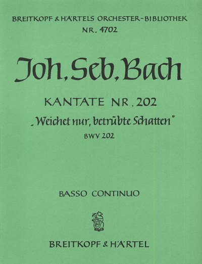 J.S. Bach: Kantate Nr. 202 BWV 202 "Weichet nur, betrübte Schatten"