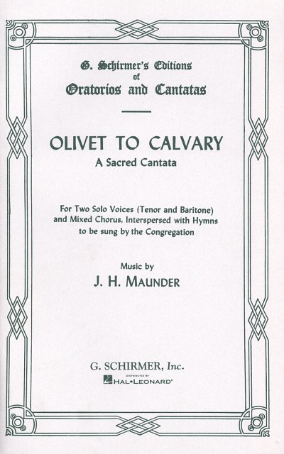 Olivet To Calvary Vocal Score A Sacred Canta, GchKlav (Chpa)