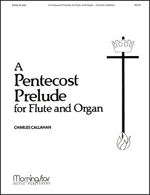 C. Callahan: A Pentecost Prelude for Flute and Organ