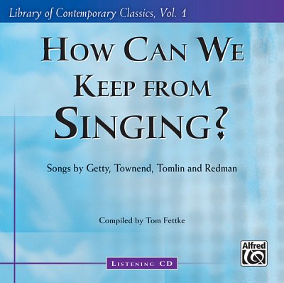T. Fettke: How Can We Keep from Singing?, Ch (CD)