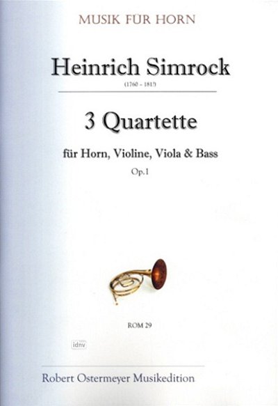 Simrock Heinrich: 3 Quartette für Horn, Violine, Viola und Cello F-Dur op. 1 (1800)