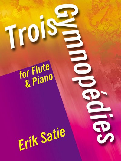 E. Satie: Trois Gymnopedies for Flute and, FlKlav (KlavpaSt)