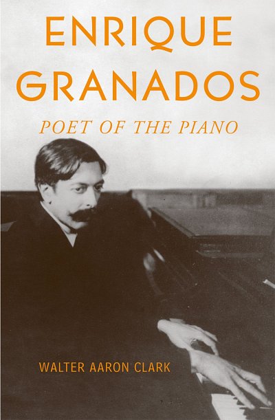 Enrique Granados Poet of the Piano (Bu)