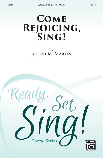 J.M. Martin: Come Rejoicing, Sing!