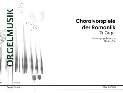 D. Zeh: Choralvorspiele der Romantik, Org