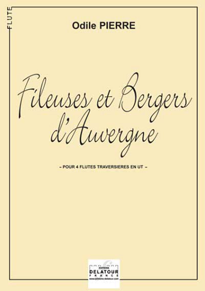 PIERRE Odile: Fileuses et bergers d'Auvergne für 4 Flöten