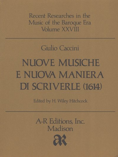 G. Caccini: Le Nuove Musiche E Nuove Maniera Di Scriverle (1
