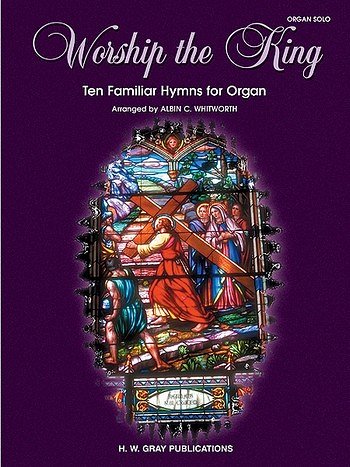 Whitworth Albin: Worship The King H W Gray Publications