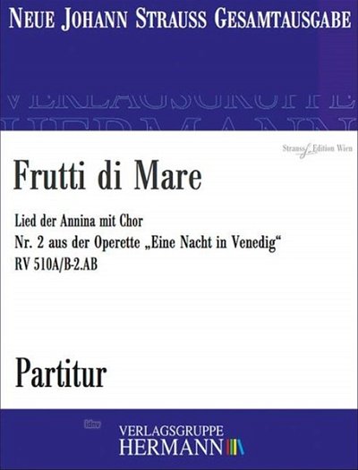 J. Strauß (Sohn): Eine Nacht in Venedig – Frutti di Mare (Nr. 2) RV 510A/B-2.AB