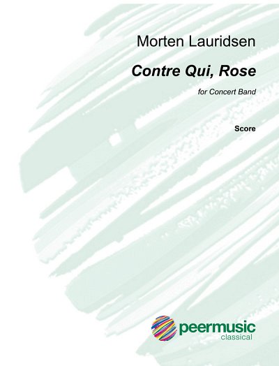 M. Lauridsen: Contre Qui, Rose, Blaso (Part.)