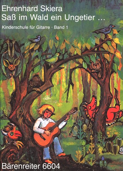 E. Skiera: Kinderschule für Gitarre, Band 1: Saß im Wald ein Ungetier
