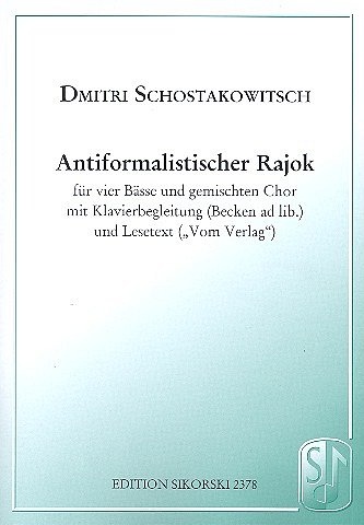 D. Schostakowitsch: Antiformalistischer Rajok für 4 Bässe und gemischten Chor mit Klavierbegleitung (Becken ad lib.) und Lesetext ("Vom Verlag")