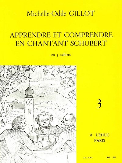 M. Gillot: Apprendre et Comprendre en Chantant Schubert Vol.3