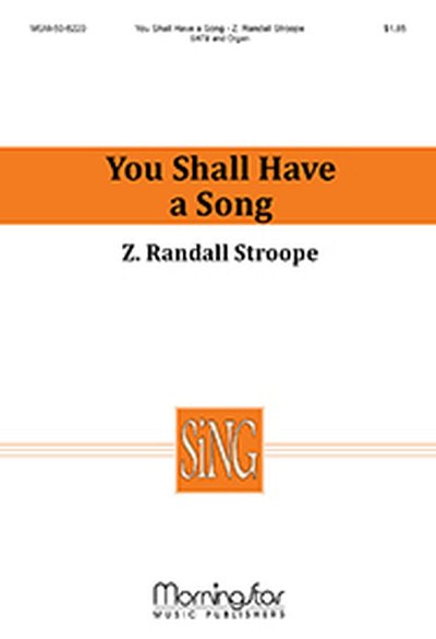 Z.R.  Stroope: You Shall Have a Song, GchOrg (Chpa)