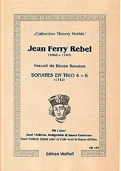 J.F. Rebel: Sonates En Trio Nr 4 - 6