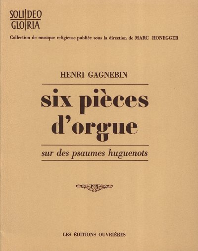 Gagnebin Henry: 6 Pieces sur des Psaumes Huguenots Six