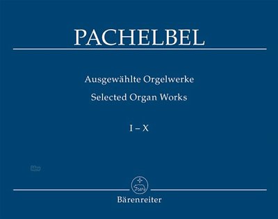 J. Pachelbel: Ausgewählte Orgelwerke, Band I-X, Org