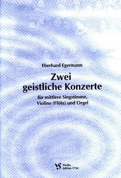 E. Egermann: Zwei geistliche Konzerte