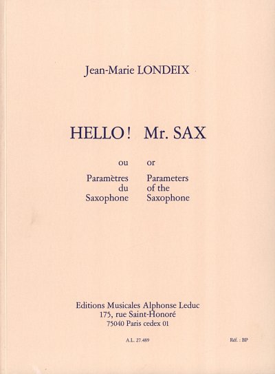 J.-M. Londeix: Hello! Mr. Sax or Parameters of the Saxo, Sax