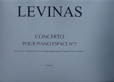 M. Levinas: Concerto Pour Un Piano Espace N°2