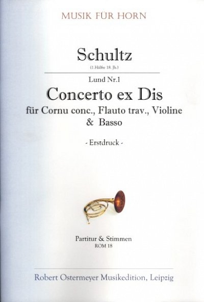 Schultz: Concerto ex Dis für Corno concertato, Flauto traversiere, Violino obligato und Basso Es-Dur