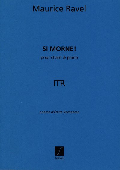 M. Ravel: Si Morne!, Pour Chant Et Piano , GesKlav (Part.)