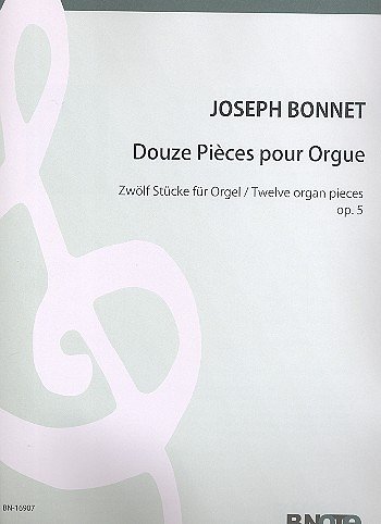 J. Bonnet: Douze Pièces pour Orgue op.5, Org