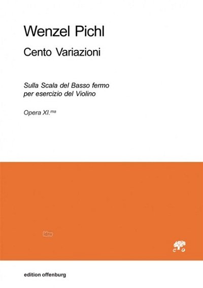 Pichl, Wenzel: Cento Variazioni, Cento Variazioni, Sulla Scala del Basso fermo per esercizio del Violino, Op. 11
