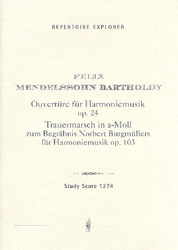 F. Mendelssohn Bartholdy: Ouverture für Harmoniemusik op. 24 / Trauermarsch zum Begräbnis Norbert Burgmüllers op. 103