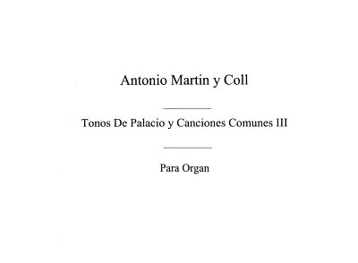 A. Martin y Coll: Tonos de palacio y canciones comunes , Org