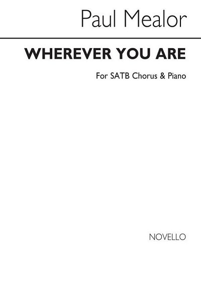 P. Mealor: Wherever You Are - SATB Version, GchKlav (Chpa)