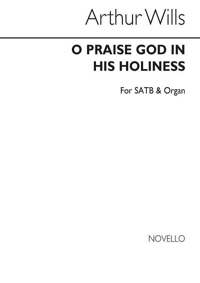 A. Wills: O Praise God In His Holiness Psalm , GchOrg (Chpa)