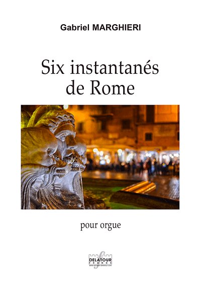 MARGHIERI Gabriel: Six instantanés de Rome für Orgel