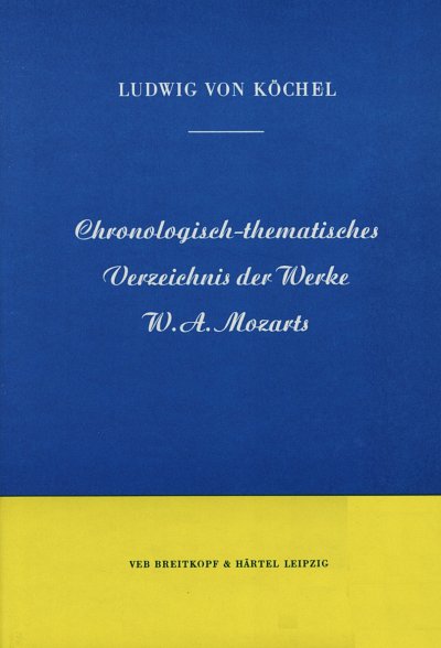 L. Ritter von Köchel: Verzeichnis der Werke Mozarts "Köchel-Verzeichnis"