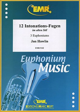 J. Hawlin: 12 Intonations-Fugen im alten Stil, 3Euph