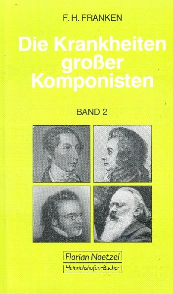 F.H. Franken: Die Krankheiten grosser Komponisten 2 (Bu)