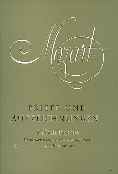 W.A. Mozart: Briefe und Aufzeichnungen 1 - 4