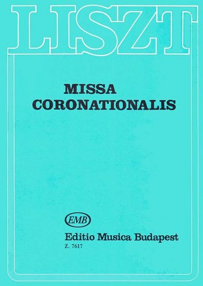F. Liszt: Missa coronationalis (Krönun, 4GesGchOrchO (Part.)