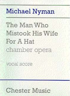 M. Nyman: The Man Who Mistook His Wife For A Hat