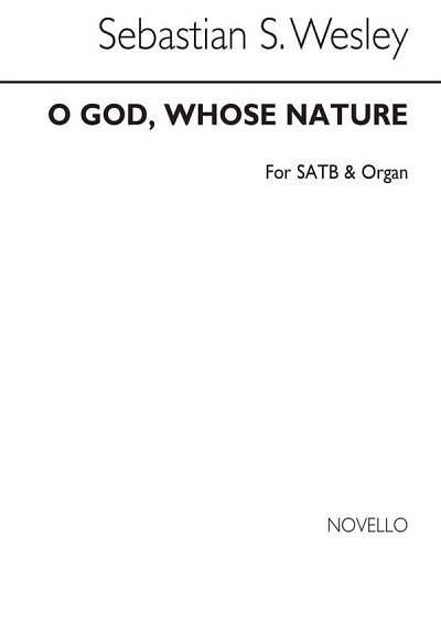 S. Wesley: O God Whose Nature, GchOrg (Chpa)