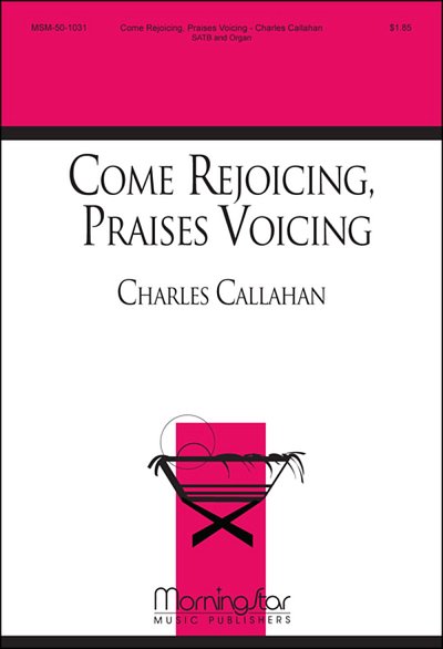 C. Callahan: Come Rejoicing, Praises Voicing, GchOrg (Chpa)
