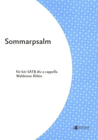 W. Åhlén: Sommarpsalm, Gch6 (Chpa)