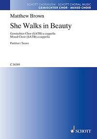 M. Brown: She Walks in Beauty, Gemischter Chor (SATB)