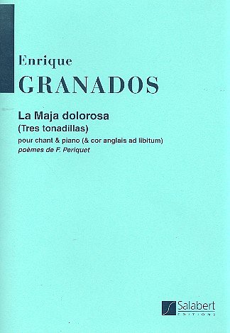 E. Granados: La Maja Dolorosa 3 Tonadillas, GesKlav (Part.)
