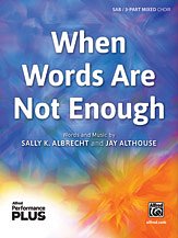 S.K. Albrecht m fl.: When Words Are Not Enough 3-Part Mixed