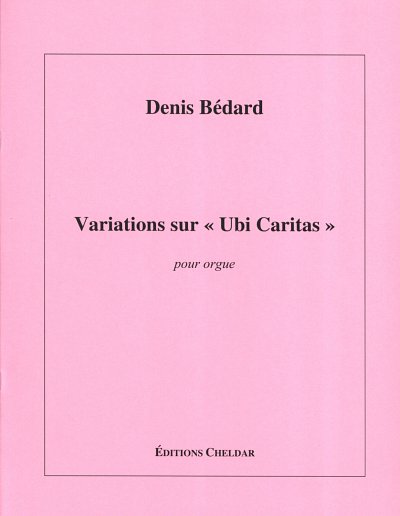 D. Bédard: Variations sur Ubi Caritas, Org