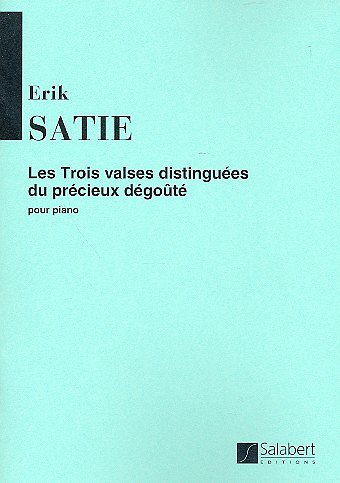 E. Satie: 3 Valses Du Precieux Degoute Piano , Klav (Part.)