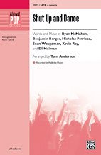 Ryan McMahon, Benjamin Berger, Nicholas Petricca, Sean Waugaman, Kevin Ray: Shut Up and Dance SATB,  a cappella