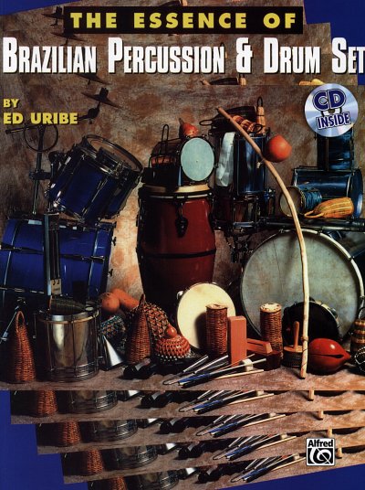 Uribe, Ed: The Essence of Brazilian Percussion and Drum Set 
