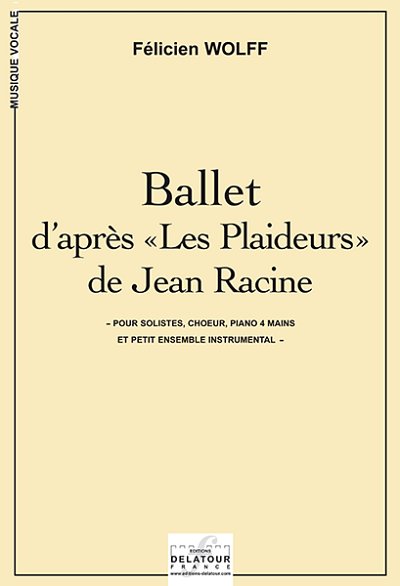 WOLFF Félicien: Ballet d’après «Les Plaideurs» de Jean Racine für Stimme und Orchester (FULL SCORE)